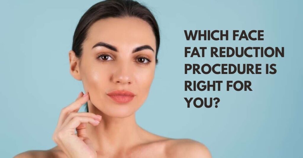 Face Fat Reduction